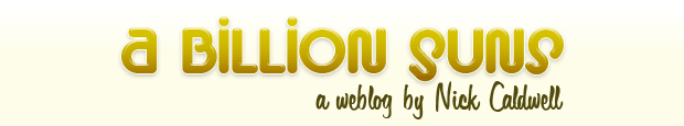 A Billion Suns: a weblog by Nick Caldwell